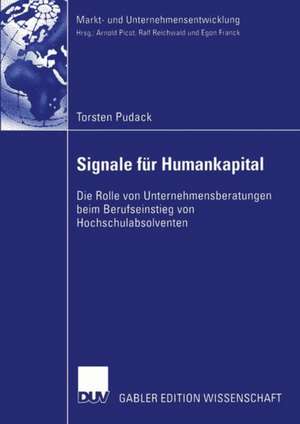 Signale für Humankapital: Die Rolle von Unternehmensberatungen beim Berufseinstieg von Hochschulabsolventen de Torsten Pudack