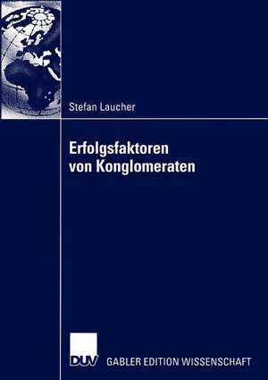 Erfolgsfaktoren von Konglomeraten de Stefan Laucher