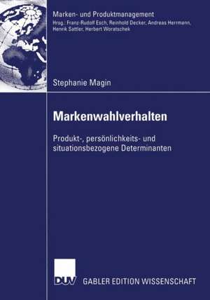 Markenwahlverhalten: Produkt-, persönlichkeits- und situationsbezogene Determinanten de Stephanie Margin