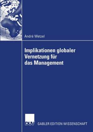 Implikationen globaler Vernetzung für das Management de André Wetzel