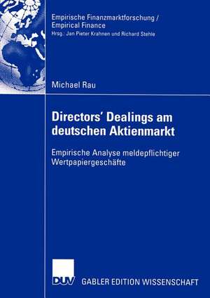 Directors’ Dealings am deutschen Aktienmarkt: Empirische Analyse meldepflichtiger Wertpapiergeschäfte de Michael Rau