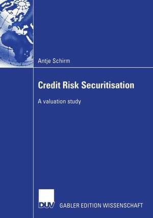 Credit Risk Securitisation: A valuation study de Antje Schirm