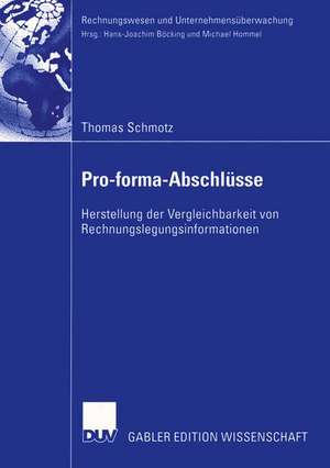 Pro-forma-Abschlüsse: Herstellung der Vergleichbarkeit von Rechnungslegungsinformationen de Thomas Schmotz