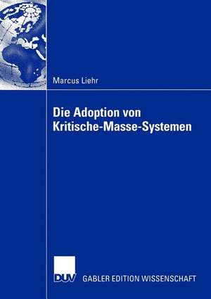 Die Adoption von Kritische-Masse-Systemen: Das Problem der individuellen Kritischen Masse de Marcus Liehr