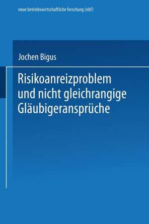 Risikoanreizproblem und nicht gleichrangige Gläubigeransprüche de Jochen Bigus