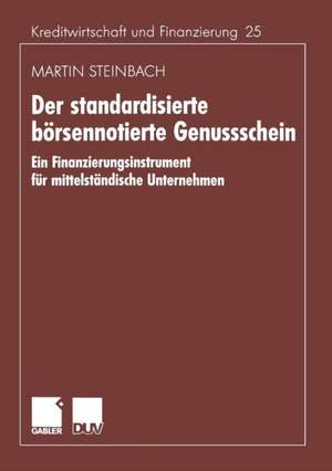 Der standardisierte börsennotierte Genussschein: Ein Finanzierungsinstrument für mittelständische Unternehmen de Martin Steinbach