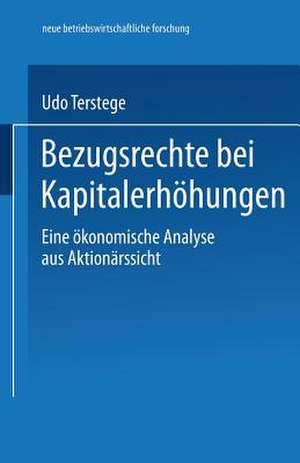 Bezugsrechte bei Kapitalerhöhungen: Eine ökonomische Analyse aus Aktionärssicht de Udo Terstege