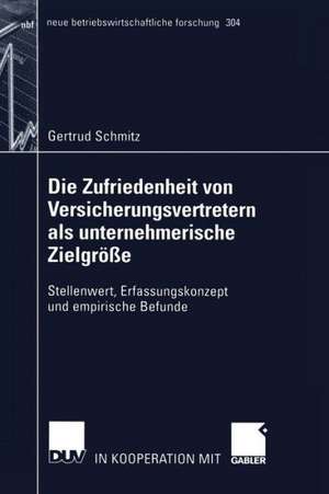 Die Zufriedenheit von Versicherungsvertretern als unternehmerische Zielgröße: Stellenwert, Erfassungskonzept und empirische Befunde de Gertrud Schmitz