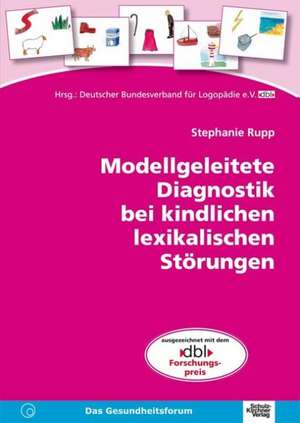 Modellgeleitete Diagnostik bei kindlichen lexikalischen Störungen de Stephanie Rupp