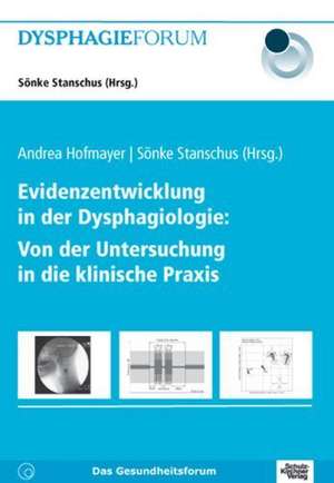 Evidenzentwicklung in der Dysphagiologie: Von der Untersuchung in die klinische Praxis de Andrea Hofmayer