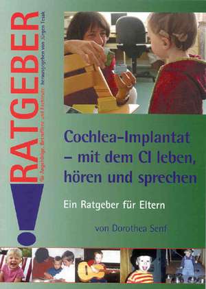 Cochlea-Implantat - mit dem CI leben. hören und sprechen de Dorothea Senf