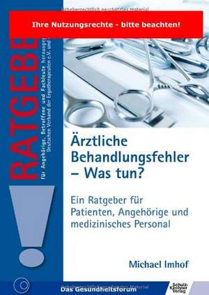 Ärztliche Behandlungsfehle - Was tun? de Michael Imhof