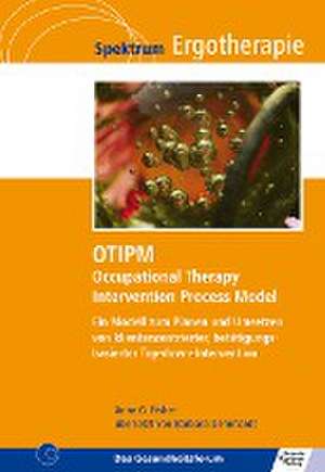 OTIPM Occupational Therapy Intervention Process Model de Anne G. Fisher