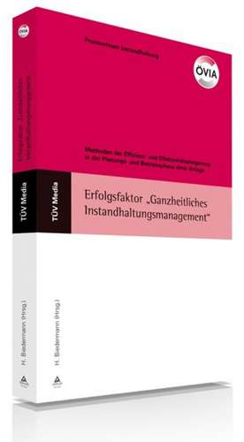 Erfolgsfaktor "Ganzheitliches Instandhaltungsmanagement" de H. Biedermann