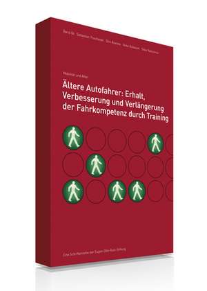 Ältere Autofahrer: Erhalt, Verbesserung und Verlängerung der Fahrkompetenz durch Training de Sebastian Poschadel