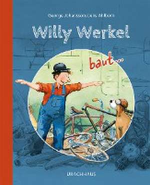 Willy Werkel baut ... de George Johansson