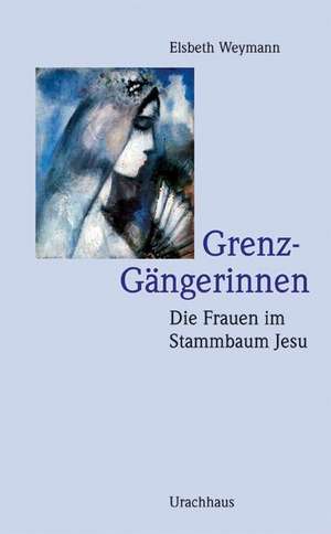 Grenz-Gängerinnen de Elsbeth Weymann