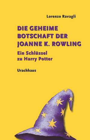 Die geheime Botschaft der Joanne K. Rowling de Lorenzo Ravagli