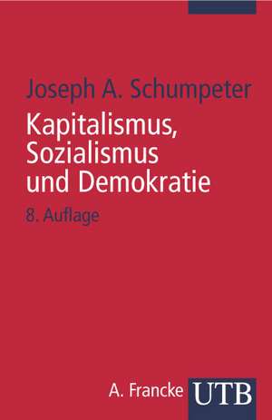 Kapitalismus, Sozialismus und Demokratie de Joseph A. Schumpeter