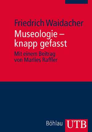 Museologie - knapp gefasst de Friedrich Waidacher