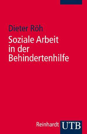 Soziale Arbeit in der Behindertenhilfe de Dieter Röh