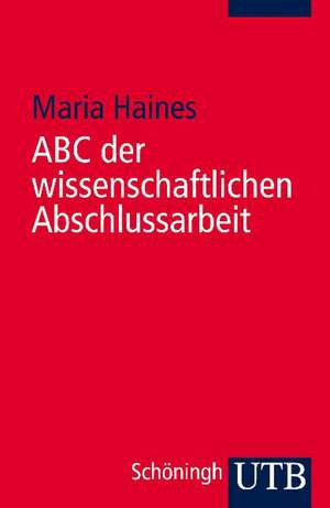 ABC der wissenschaftlichen Abschlussarbeit de Maria Haines