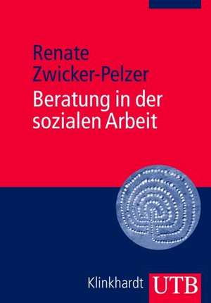 Beratung in der sozialen Arbeit de Renate Zwicker-Pelzer