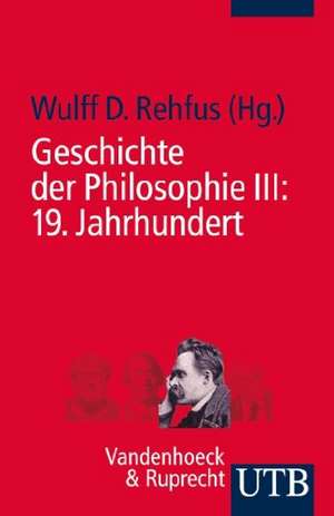 Geschichte der Philosophie 3: 19. Jahrhundert de Wulff D. Rehfus