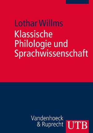 Klassische Philologie und Sprachwissenschaft de Lothar Willms