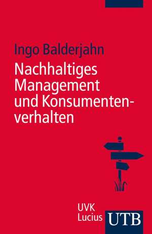 Nachhaltiges Management und Konsumentenverhalten de Ingo Balderjahn