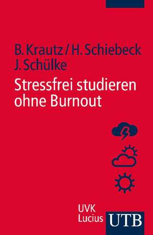 Stressfrei studieren ohne Burnout de Barbara Krautz