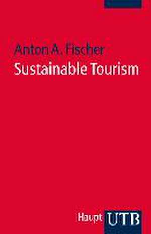 Sustainable Tourism de Anton Fischer