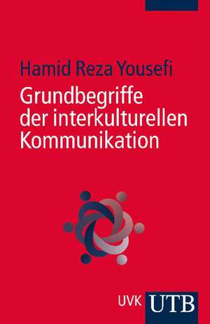 Grundbegriffe der interkulturellen Kommunikation de Hamid Reza Yousefi