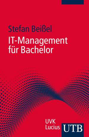 IT-Management für Bachelor de Stefan Beißel