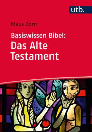 Basiswissen Bibel: Das Alte Testament de Klaus Dorn