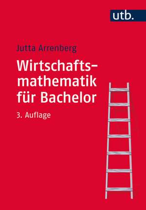 Wirtschaftsmathematik für Bachelor de Jutta Arrenberg