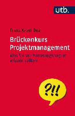 Brückenkurs Projektmanagement de Franz Xaver Bea