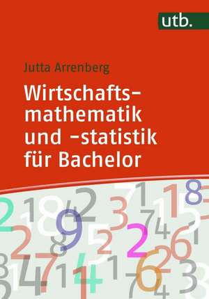 Wirtschaftsmathematik und -statistik für Bachelor de Jutta Arrenberg