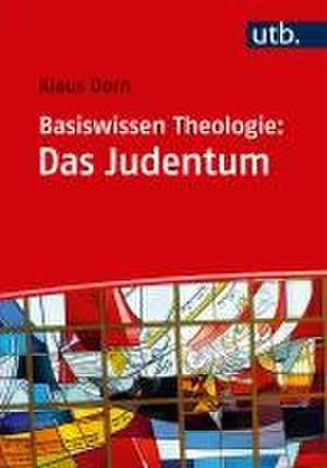 Basiswissen Theologie: Das Judentum de Klaus Dorn