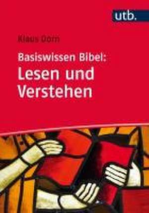 Basiswissen Bibel: Lesen und Verstehen de Klaus Dorn