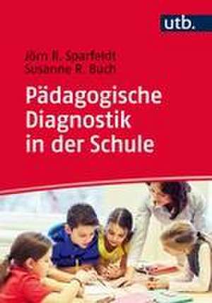 Pädagogische Diagnostik in der Schule de Jörn Sparfeldt