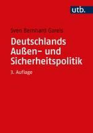 Deutschlands Außen- und Sicherheitspolitik de Sven Bernhard Gareis