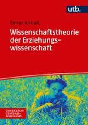 Wissenschaftstheorie der Erziehungswissenschaft de Elmar Anhalt