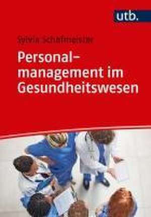 Personalmanagement im Gesundheitswesen de Sylvia Schafmeister