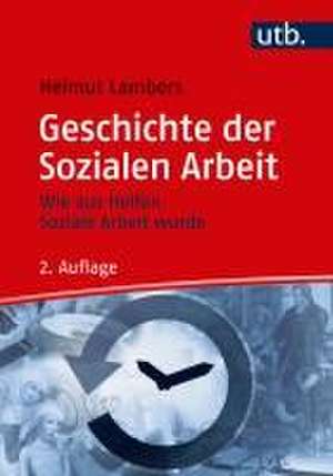 Geschichte der Sozialen Arbeit de Helmut Lambers