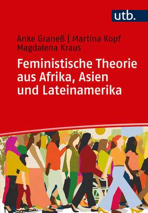 Feministische Theorie aus Afrika, Asien und Lateinamerika de Anke Graneß