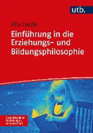 Einführung in die Erziehungs- und Bildungsphilosophie de Rita Casale