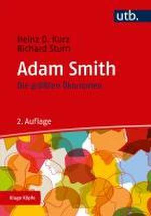 Die größten Ökonomen: Adam Smith de Heinz D. Kurz