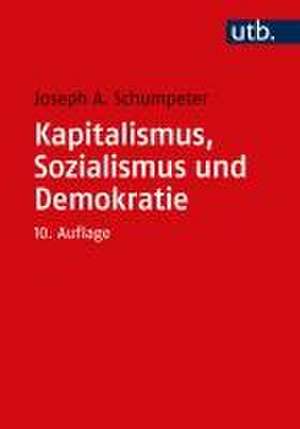 Kapitalismus, Sozialismus und Demokratie de Joseph A. Schumpeter