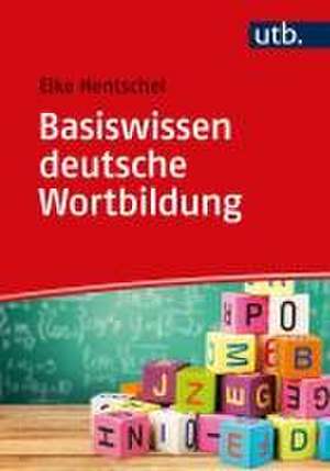 Basiswissen deutsche Wortbildung de Elke Hentschel